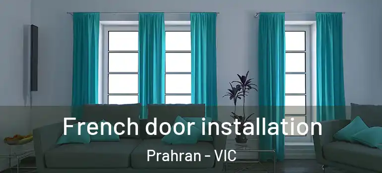 French door installation Prahran - VIC