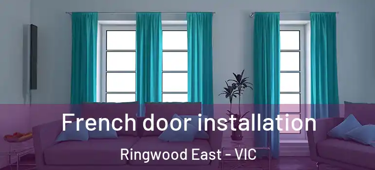 French door installation Ringwood East - VIC