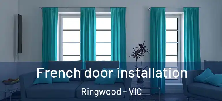 French door installation Ringwood - VIC