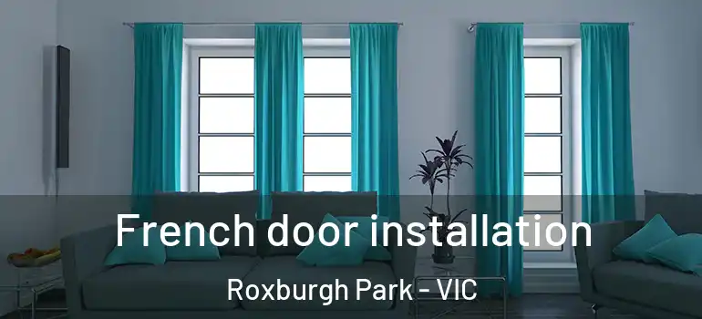 French door installation Roxburgh Park - VIC