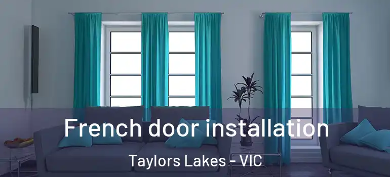 French door installation Taylors Lakes - VIC