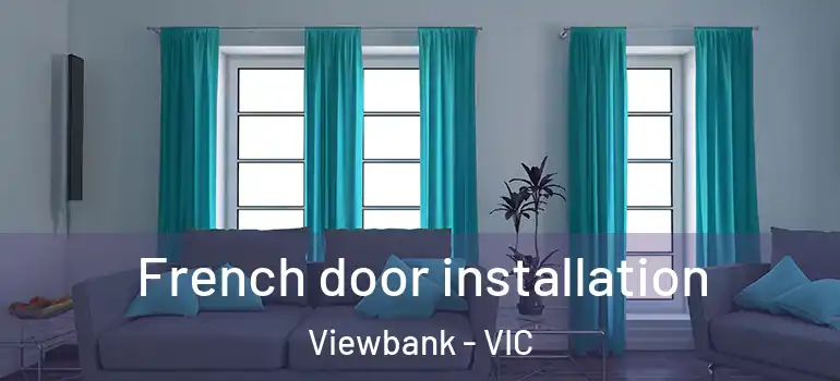 French door installation Viewbank - VIC