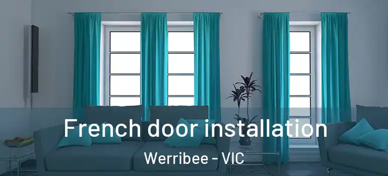 French door installation Werribee - VIC