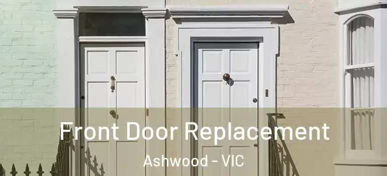  Front Door Replacement Ashwood - VIC