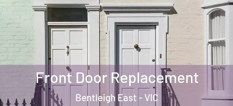 Front Door Replacement Bentleigh East - VIC