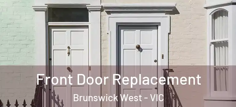  Front Door Replacement Brunswick West - VIC