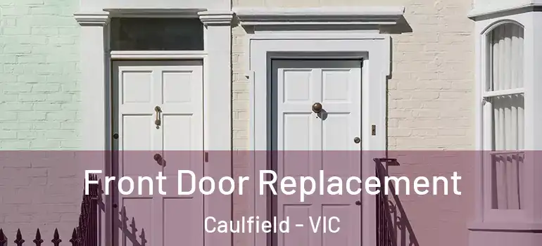  Front Door Replacement Caulfield - VIC