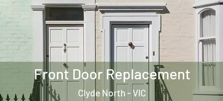 Front Door Replacement Clyde North - VIC