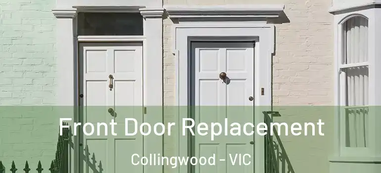 Front Door Replacement Collingwood - VIC