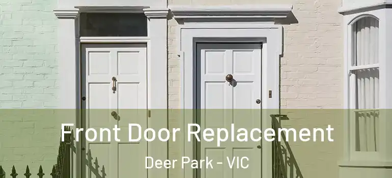 Front Door Replacement Deer Park - VIC