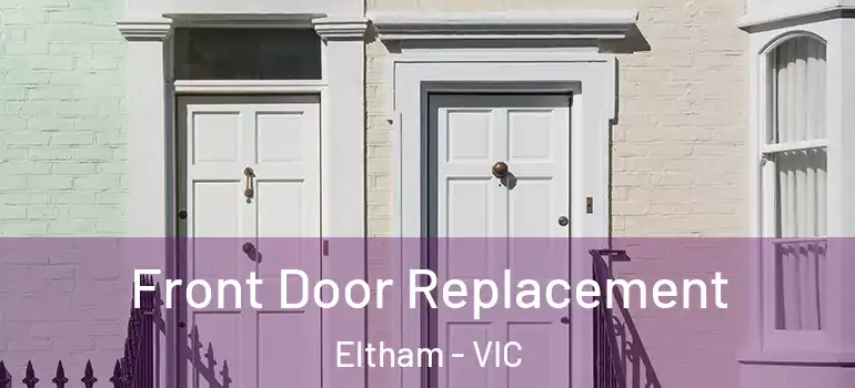  Front Door Replacement Eltham - VIC