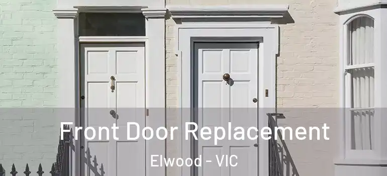 Front Door Replacement Elwood - VIC