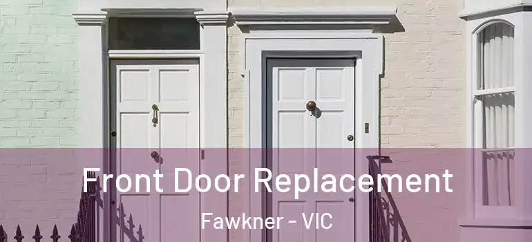  Front Door Replacement Fawkner - VIC