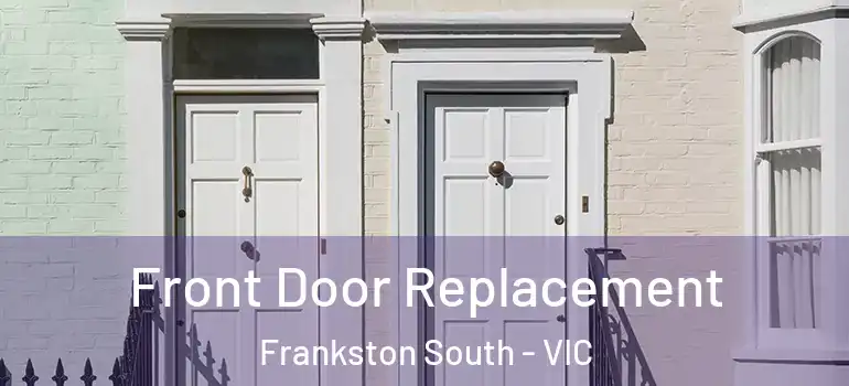 Front Door Replacement Frankston South - VIC