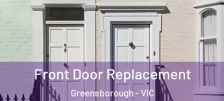  Front Door Replacement Greensborough - VIC