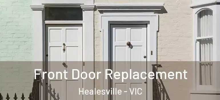Front Door Replacement Healesville - VIC
