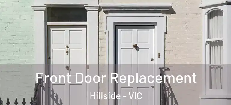 Front Door Replacement Hillside - VIC