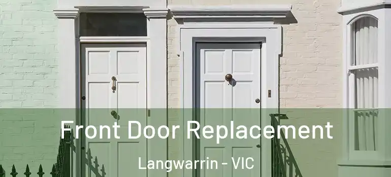 Front Door Replacement Langwarrin - VIC