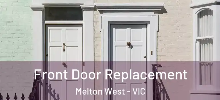 Front Door Replacement Melton West - VIC