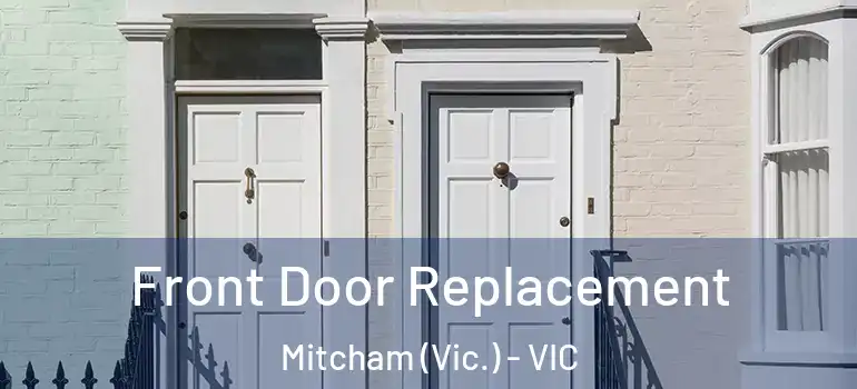 Front Door Replacement Mitcham (Vic.) - VIC