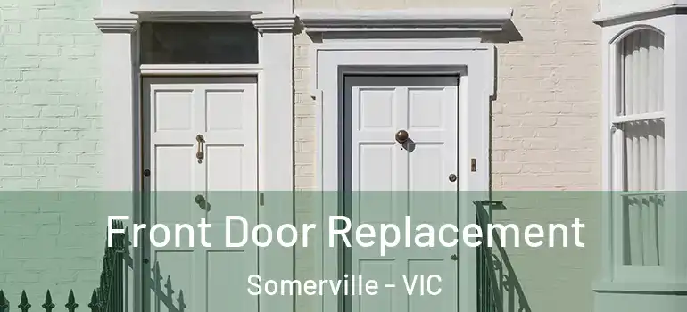 Front Door Replacement Somerville - VIC