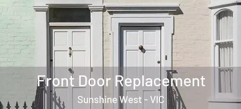 Front Door Replacement Sunshine West - VIC