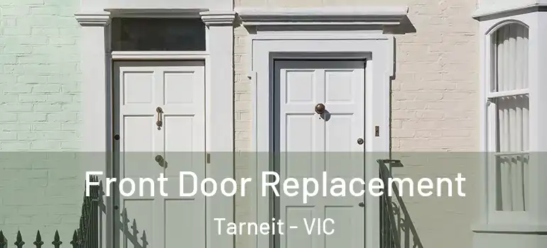 Front Door Replacement Tarneit - VIC