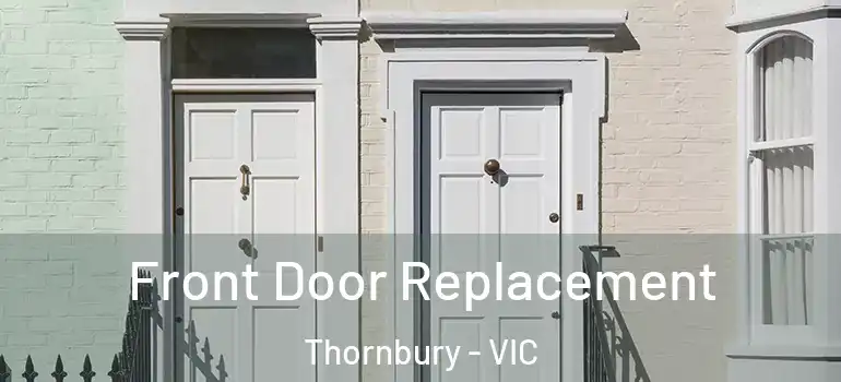 Front Door Replacement Thornbury - VIC
