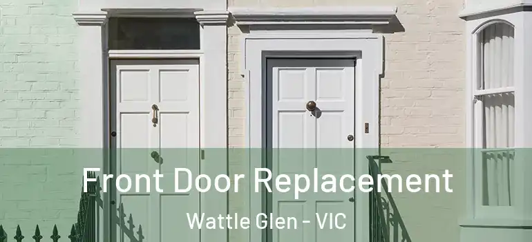  Front Door Replacement Wattle Glen - VIC
