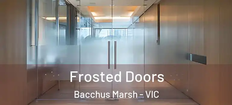  Frosted Doors Bacchus Marsh - VIC