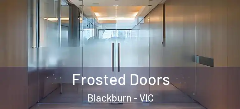 Frosted Doors Blackburn - VIC