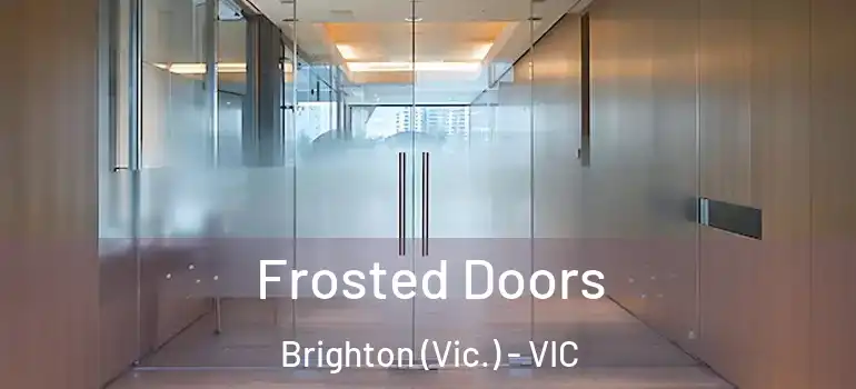 Frosted Doors Brighton (Vic.) - VIC