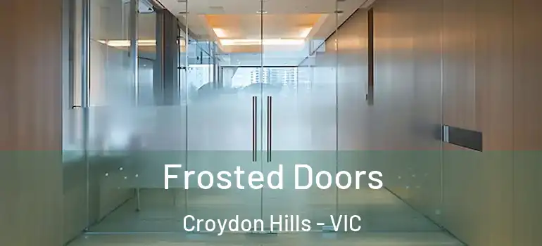 Frosted Doors Croydon Hills - VIC