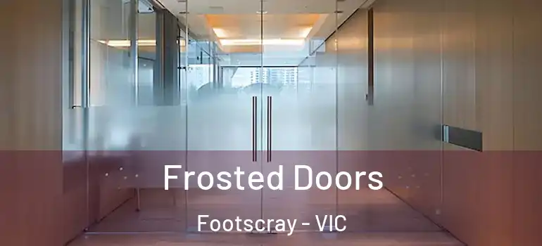  Frosted Doors Footscray - VIC