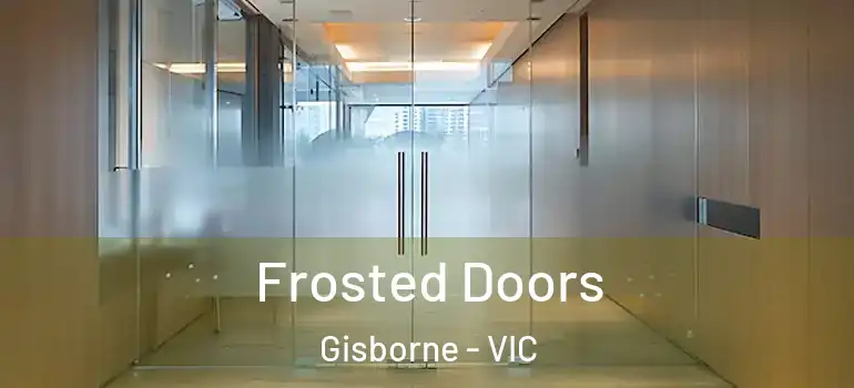  Frosted Doors Gisborne - VIC