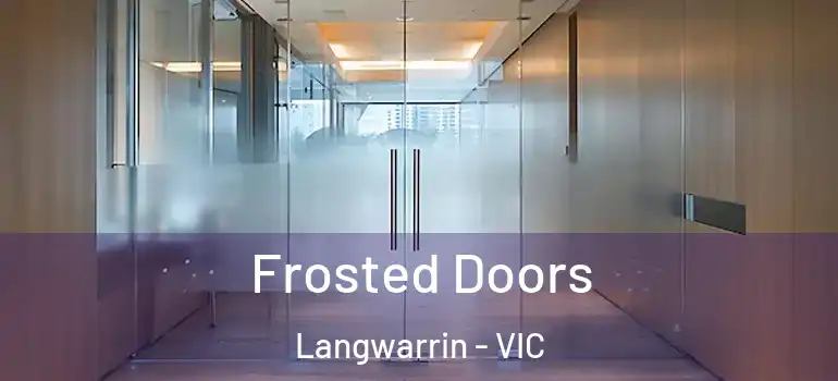 Frosted Doors Langwarrin - VIC