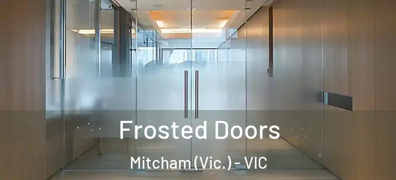  Frosted Doors Mitcham (Vic.) - VIC