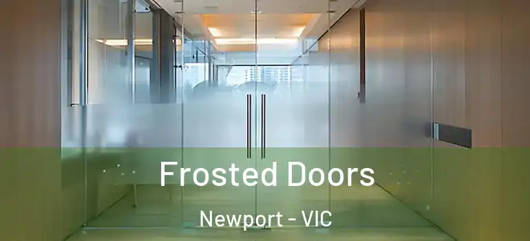 Frosted Doors Newport - VIC