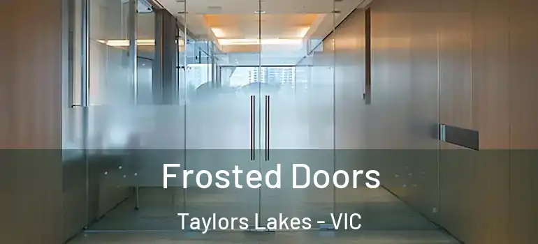 Frosted Doors Taylors Lakes - VIC