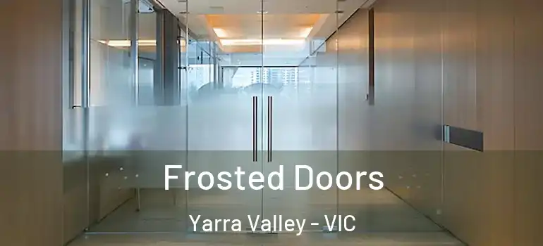 Frosted Doors Yarra Valley - VIC