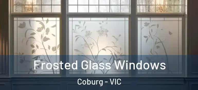 Frosted Glass Windows Coburg - VIC
