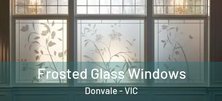 Frosted Glass Windows Donvale - VIC