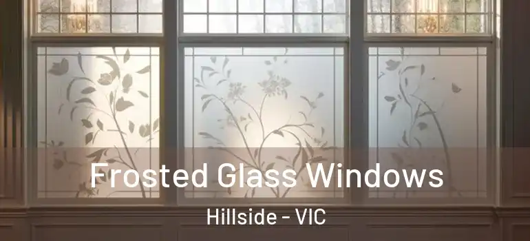 Frosted Glass Windows Hillside - VIC