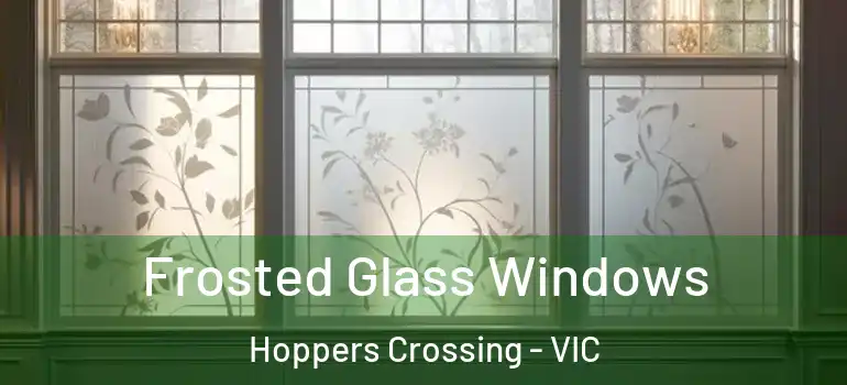  Frosted Glass Windows Hoppers Crossing - VIC