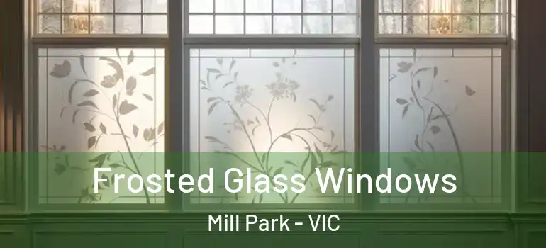 Frosted Glass Windows Mill Park - VIC