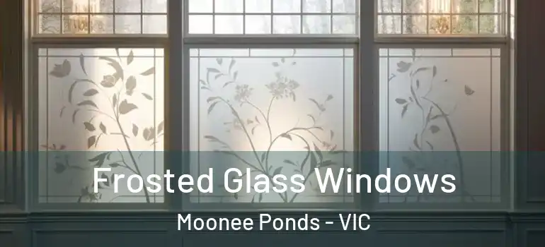 Frosted Glass Windows Moonee Ponds - VIC