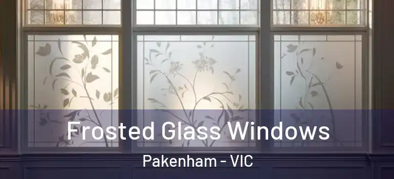 Frosted Glass Windows Pakenham - VIC
