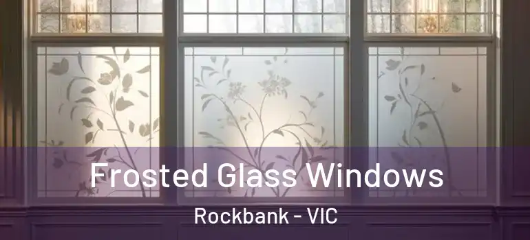  Frosted Glass Windows Rockbank - VIC