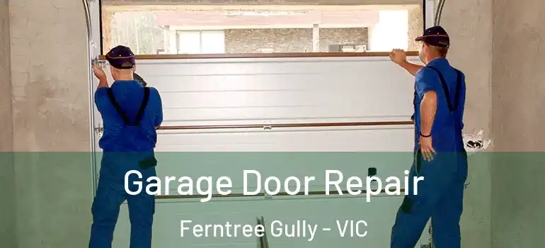 Garage Door Repair Ferntree Gully - VIC