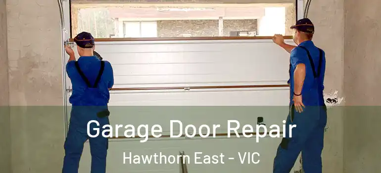 Garage Door Repair Hawthorn East - VIC